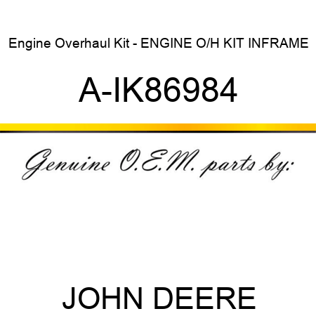 Engine Overhaul Kit - ENGINE O/H KIT, INFRAME A-IK86984