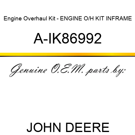 Engine Overhaul Kit - ENGINE O/H KIT, INFRAME A-IK86992
