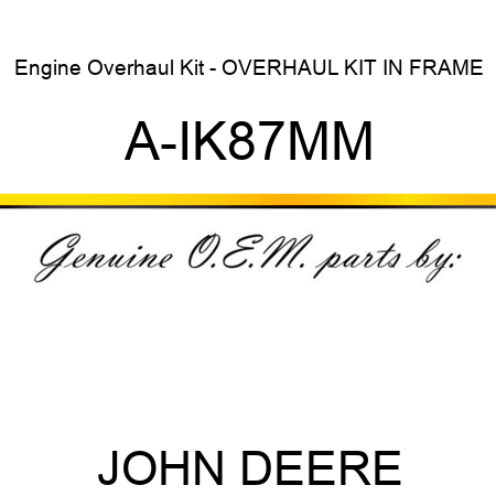 Engine Overhaul Kit - OVERHAUL KIT, IN FRAME A-IK87MM
