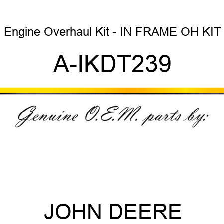 Engine Overhaul Kit - IN FRAME OH KIT A-IKDT239