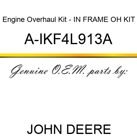 Engine Overhaul Kit - IN FRAME OH KIT A-IKF4L913A