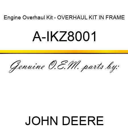 Engine Overhaul Kit - OVERHAUL KIT, IN FRAME A-IKZ8001