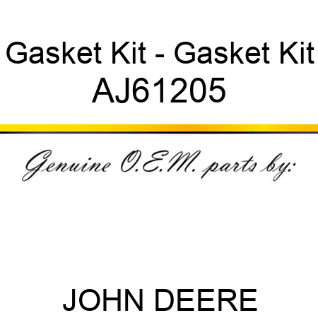 Gasket Kit - Gasket Kit AJ61205