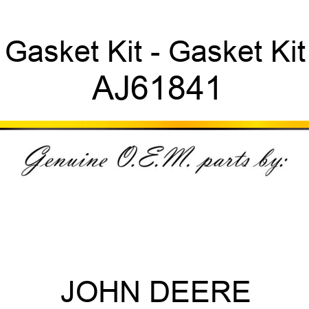 Gasket Kit - Gasket Kit AJ61841
