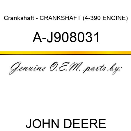 Crankshaft - CRANKSHAFT (4-390 ENGINE) A-J908031
