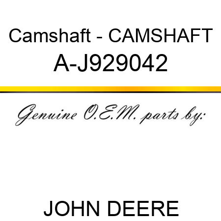 Camshaft - CAMSHAFT A-J929042