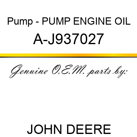 Pump - PUMP, ENGINE OIL A-J937027