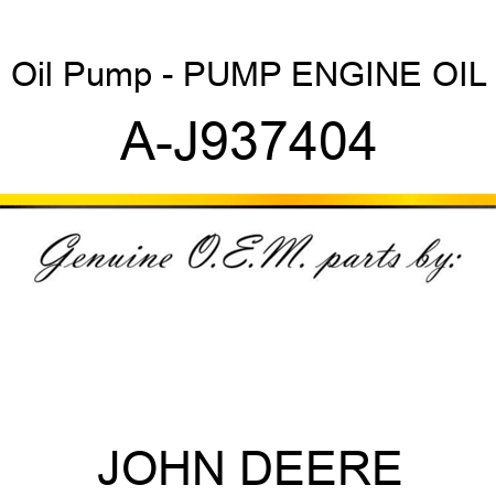 Oil Pump - PUMP, ENGINE OIL A-J937404