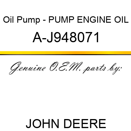 Oil Pump - PUMP, ENGINE OIL A-J948071
