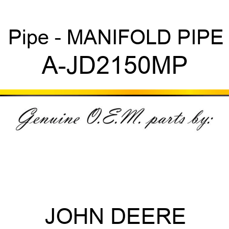 Pipe - MANIFOLD PIPE A-JD2150MP