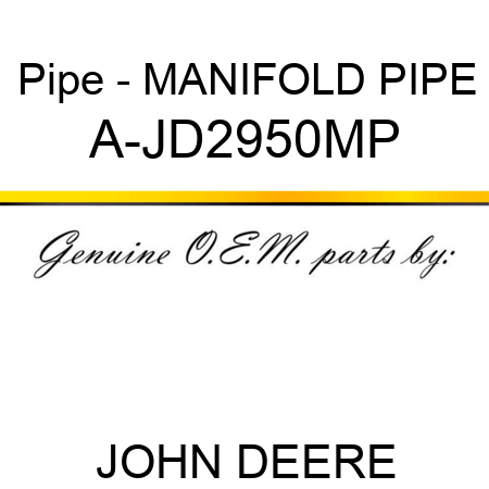 Pipe - MANIFOLD PIPE A-JD2950MP