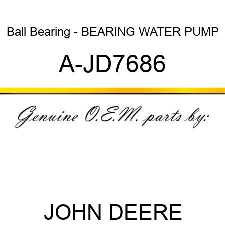 Ball Bearing - BEARING, WATER PUMP A-JD7686
