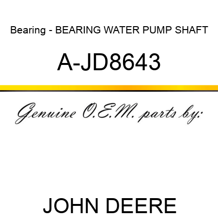 Bearing - BEARING, WATER PUMP SHAFT A-JD8643