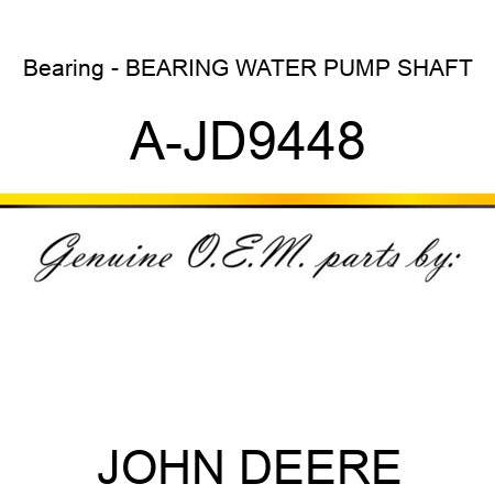 Bearing - BEARING, WATER PUMP SHAFT A-JD9448
