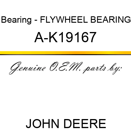 Bearing - FLYWHEEL BEARING A-K19167
