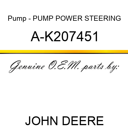 Pump - PUMP, POWER STEERING A-K207451