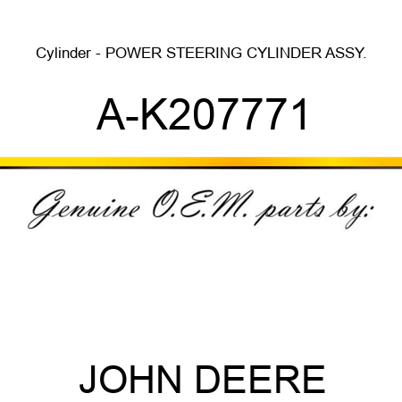 Cylinder - POWER STEERING CYLINDER ASSY. A-K207771