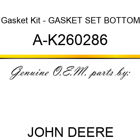 Gasket Kit - GASKET SET, BOTTOM A-K260286