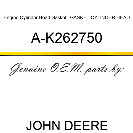 Engine Cylinder Head Gasket - GASKET, CYLINDER HEAD A-K262750