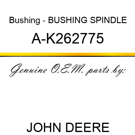 Bushing - BUSHING, SPINDLE A-K262775