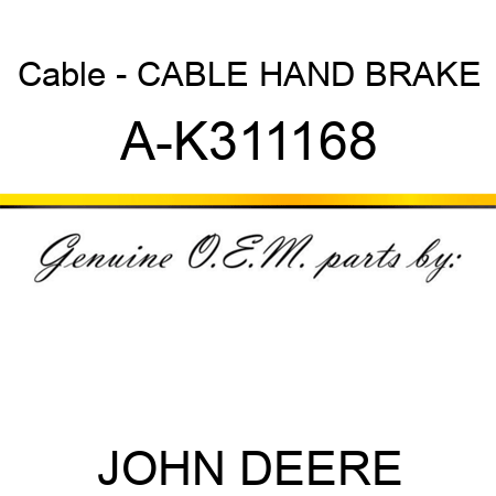 Cable - CABLE, HAND BRAKE A-K311168