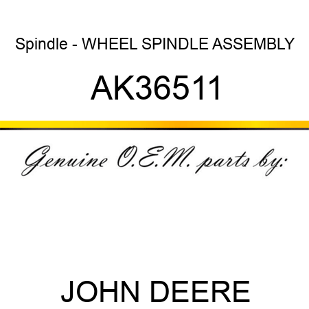 Spindle - WHEEL SPINDLE ASSEMBLY AK36511