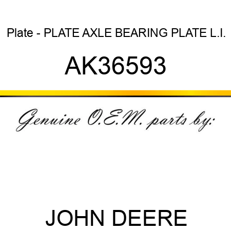Plate - PLATE, AXLE BEARING PLATE L.I. AK36593
