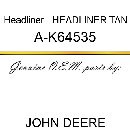 Headliner - HEADLINER TAN A-K64535