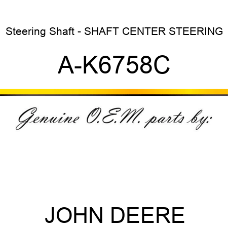 Steering Shaft - SHAFT, CENTER STEERING A-K6758C