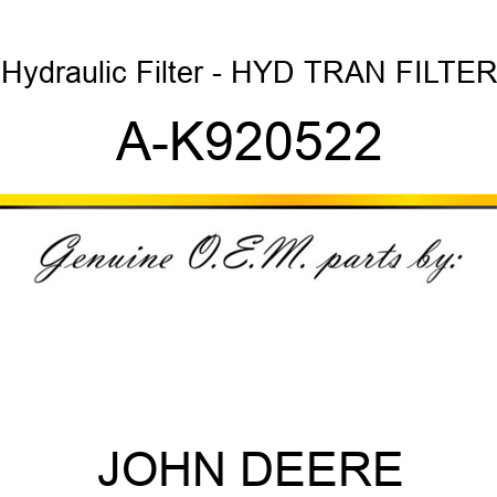 Hydraulic Filter - HYD TRAN FILTER A-K920522