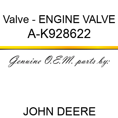 Valve - ENGINE VALVE A-K928622