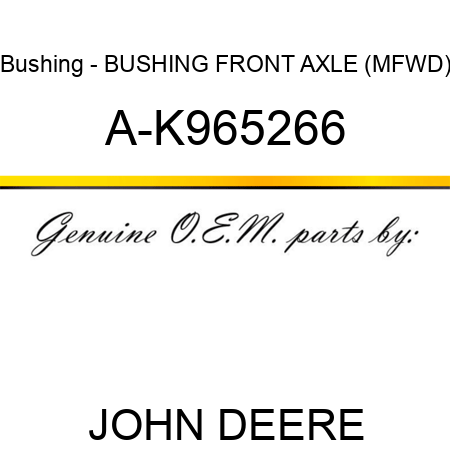 Bushing - BUSHING, FRONT AXLE (MFWD) A-K965266