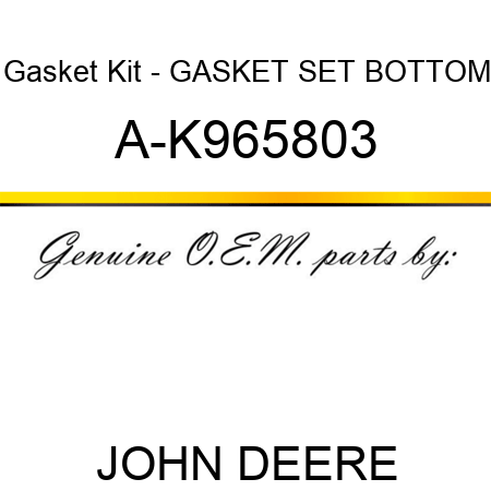 Gasket Kit - GASKET SET, BOTTOM A-K965803