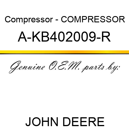 Compressor - COMPRESSOR A-KB402009-R