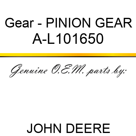 Gear - PINION GEAR A-L101650