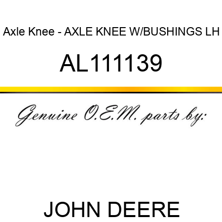 Axle Knee - AXLE KNEE W/BUSHINGS, LH AL111139