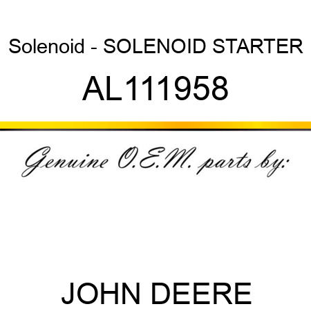 Solenoid - SOLENOID, STARTER AL111958