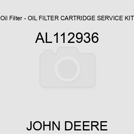 Oil Filter - OIL FILTER, CARTRIDGE, SERVICE KIT AL112936