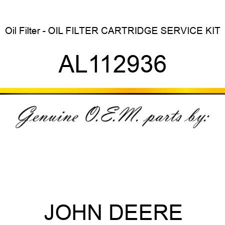 Oil Filter - OIL FILTER, CARTRIDGE, SERVICE KIT AL112936