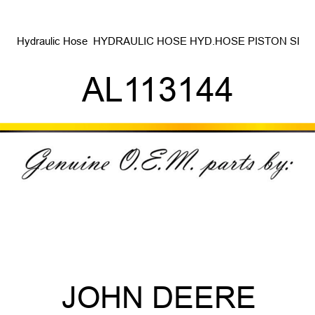 Hydraulic Hose  HYDRAULIC HOSE, HYD.HOSE, PISTON SI AL113144