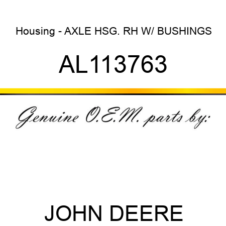 Housing - AXLE HSG. RH, W/ BUSHINGS AL113763