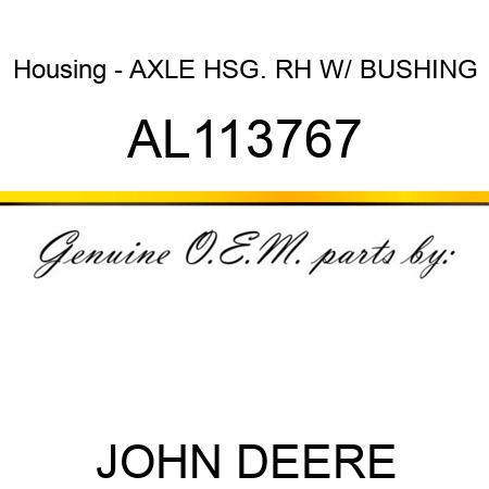Housing - AXLE HSG. RH, W/ BUSHING AL113767