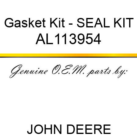 Gasket Kit - SEAL KIT AL113954