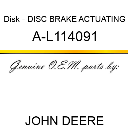 Disk - DISC BRAKE ACTUATING A-L114091