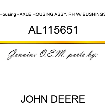 Housing - AXLE HOUSING ASSY., RH W/ BUSHINGS AL115651