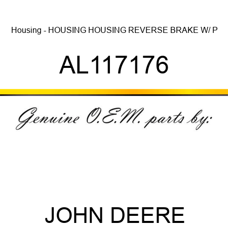 Housing - HOUSING, HOUSING REVERSE BRAKE W/ P AL117176