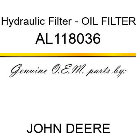Hydraulic Filter - OIL FILTER AL118036