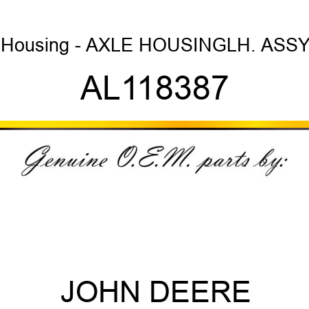 Housing - AXLE HOUSING,LH. ASSY AL118387