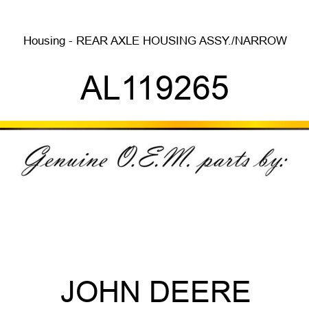 Housing - REAR AXLE HOUSING ASSY./NARROW AL119265