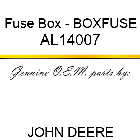 Fuse Box - BOX,FUSE AL14007